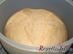 Der Teig hat sein Volumen verdoppelt