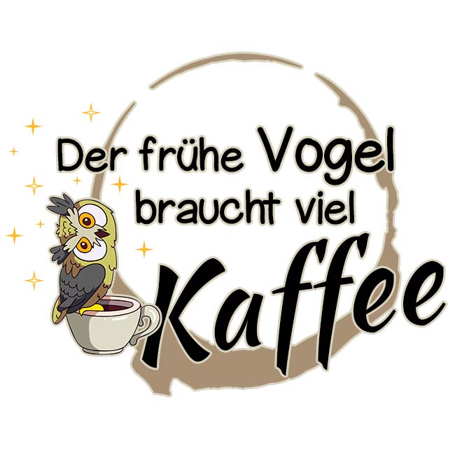 Der frühe Vogel braucht viel Kaffee
