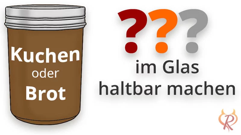 Know-how – Kuchen oder Brot im Glas backen und haltbar machen